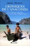 Cròniques de l'Anaconda. Índia, Pakistan, Indonèsia, Filipines, Cambodja, Tailàndia, Laos